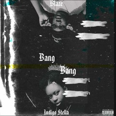 Indigo Stella - Bang Bang W/Blaze