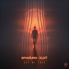 Ephwurd & XLNT - Set Me Free