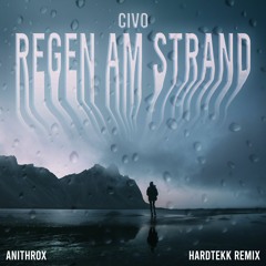 Civo - Regen Am Strand [Hardtekk Remix]