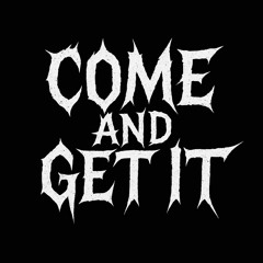COME AND GET IT