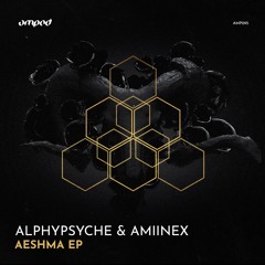 AlphyPsyche & Amiinex - Aeshma (Original Mix)[Amped]