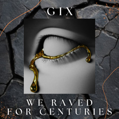 We Raved For Centuries