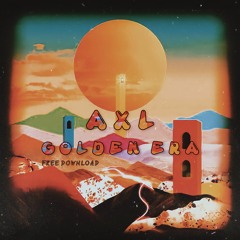 A X L - Golden Era ( Original Mix ) [ FREE DOWNLOAD ]
