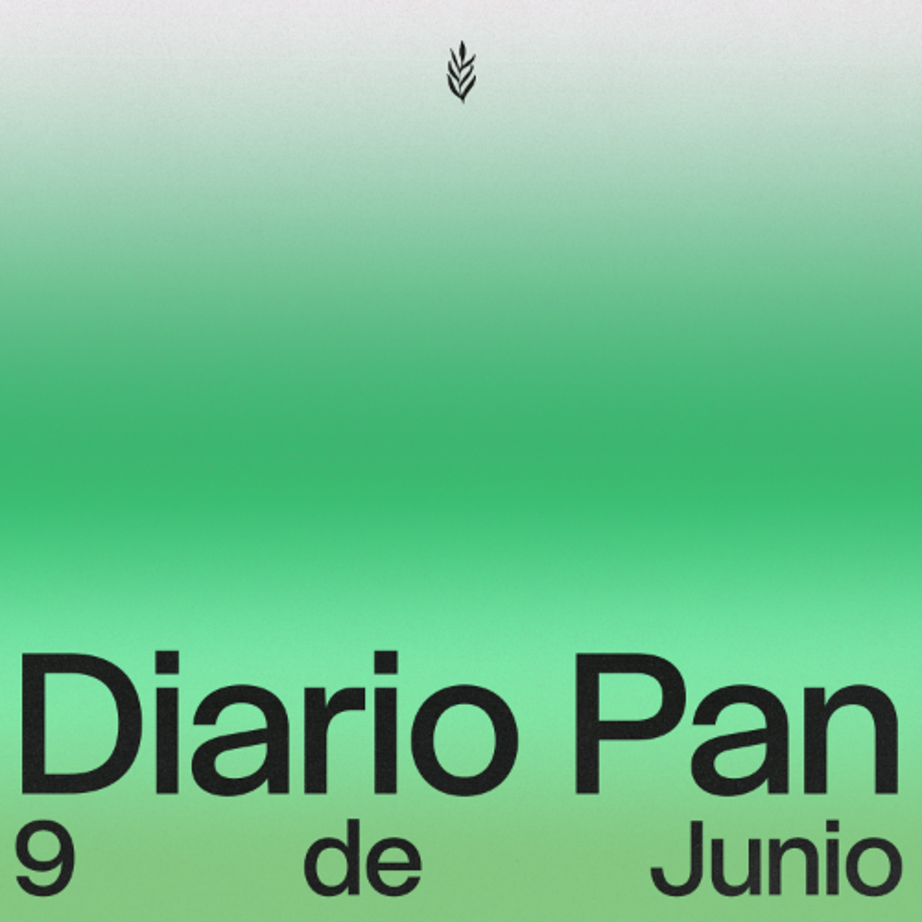 Devocional Diario Pan 9 de Junio #DiarioPan