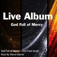 God Full of Mercy - Live Album | Music By Sharon Gabrieli