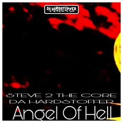 STEVE 2 THE CORE & DA HARDSTOFFER - Angel Of Hell
