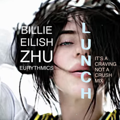 Billie Eilish / ZHU - LUNCH  (It’s A Craving Not a Crush Mix)