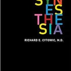 Read ❤️ PDF Synesthesia (The MIT Press Essential Knowledge series) by Richard E. Cytowic