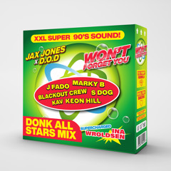 Won't Forget You (Donk All Stars Mix) [feat. The Blackout Crew, Sluggy Beats, J Fado, S Dog, Marky B, Kav & Keon Hill]