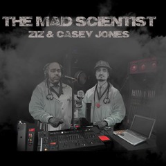 Ziz & Casey Jones - THE MAD SCIENTIST