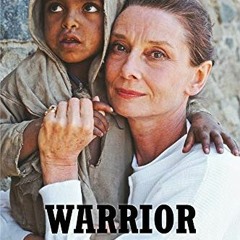 [View] EBOOK 💖 Warrior: Audrey Hepburn by  Robert Matzen &  Luca Dotti [EPUB KINDLE