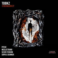 Tobikz Cyberwurm (Pitch! Remix) - Finder Records