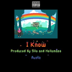 I Know [Prod. Silo & Hellamase]