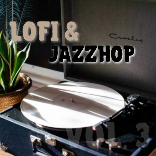 Stream LoFi Jazz Beats Listen to Lofi & JazzHop Vol. 3 playlist