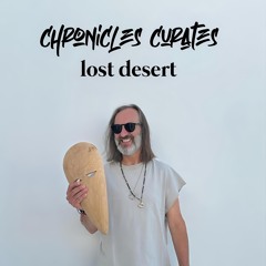 Chronicles Curates : Lost Desert