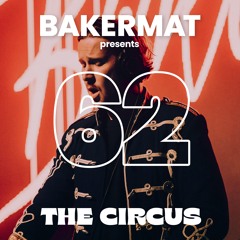 Bakermat presents The Circus #062