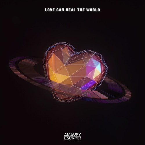 Amaury Lacroix - Love Can Heal The World