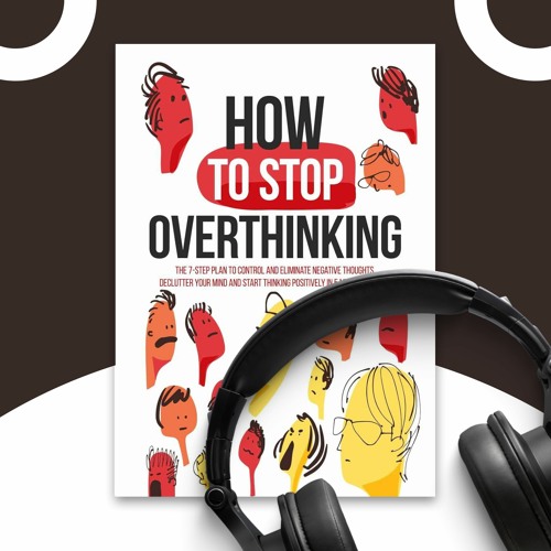 "How to Stop Overthinking" by Scott Sharp