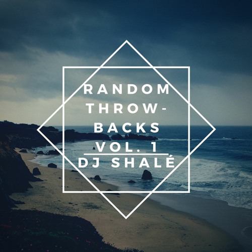 Random Throwbacks Vol. 1 - DJ Shalé