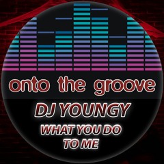 Dj Youngy - What You Do To Me (RELEASED 16 December 2022)