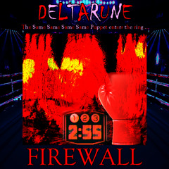 Firewall - [Deltarune; The Same Same Same Same Puppet]
