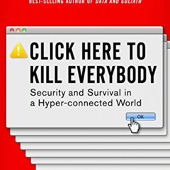 [Get] KINDLE 💗 Click Here to Kill Everybody: Security and Survival in a Hyper-connec