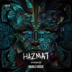 [ HAZMAT PODCAST ] - Episode 55 :  Double Cheese