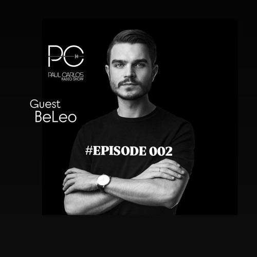 PAUL CARLOS RADIO SHOW #EPISODE 002 - BeLeo