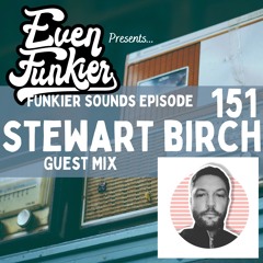 Funkier Sounds Episode 151 - Stewart Birch Guest Mix