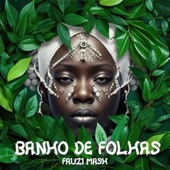 BANHO DE FOLHAS (FAUZI MASH) #FREEDOWNLOAD
