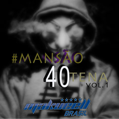 #mansão_40tena_VOL.1