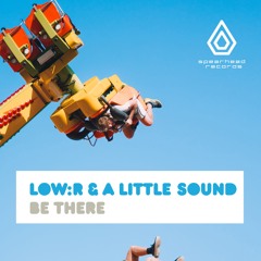 Low:r - & A Little Sound - Be There - Spearhead Records