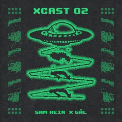 Xcast 02 - Sam Rein x gãl