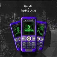 Gandi - 3 Telefona ft Addictive