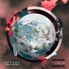 Dreams - YUNG BYNO