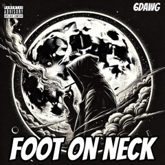Foot On Neck-6DAWG