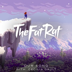 TheFatRat & Cecilia Gault - Our Song