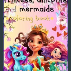 Download Ebook 🌟 princess, unicorns and mermaids coloring book for kids ages 2-6, different styles