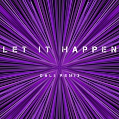 Tame Impala - Let It Happen (Gali Remix)