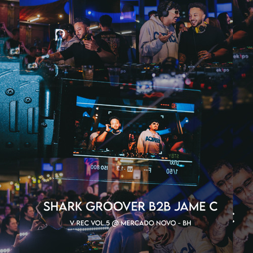 SHARK GROOVER B2B JAME C @ MERCADO NOVO (VREC.5)