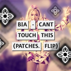 BIA - CANT TOUCH THIS (PATCHES. FLIP)