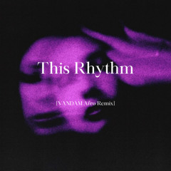 This Rhythm (VANDAM Afro Remix) | Pitched For Copyright© | *FREE DOWNLOAD*