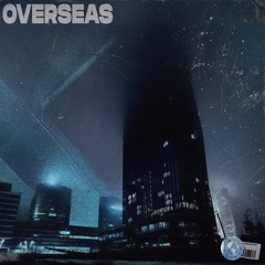 Overseas (Prod. AKVRI x ESTHETIC GLOOM x CALL9NINE)