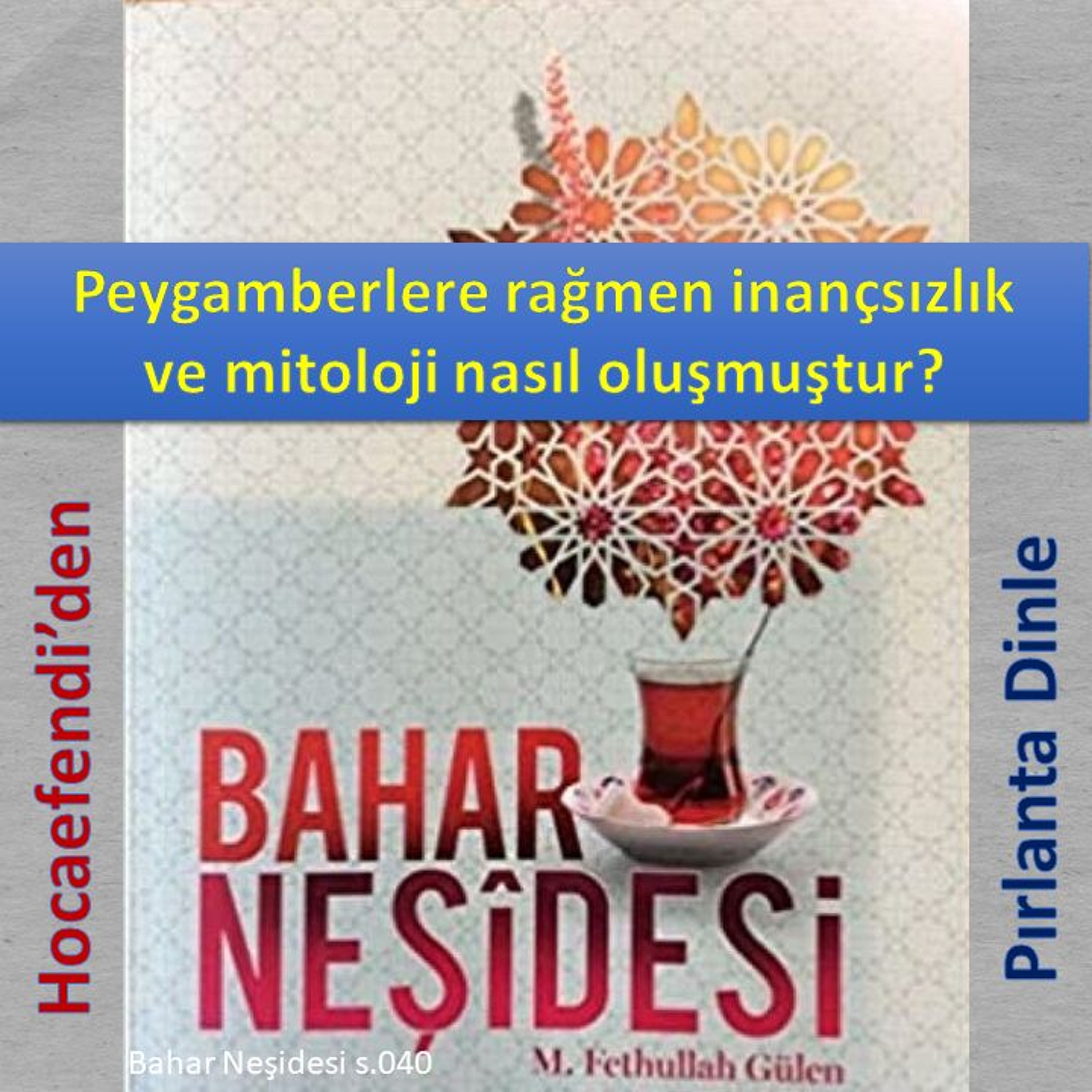 Bahar Neşidesi s.040 (Hocaefendi’den Pırlanta Dinle) - M. Fethullah Gülen Hocaefendi (rh) episode artwork