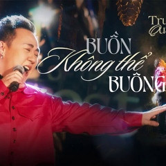 BUỒN KHÔNG THỂ BUÔNG | Trung Quân live at Soul of The Forest