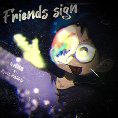 Friends sign (ft. Ryuto dualdrip,成賭)prod. kukyo icey