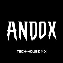 ANDOX - TECH-HOUSE MIX