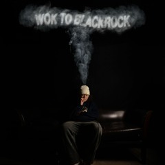 Wok To Blackrock (Ft. Ahmed, With Love. & Lonely Chap)