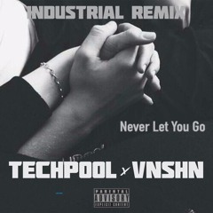 Let you Go (Industrial Remix) [FREE DL]