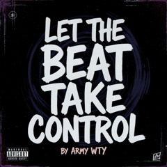 LET THE BEAT TAKE CONTROL